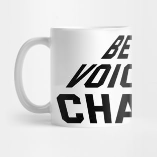 Be The Voice Of Change Mug